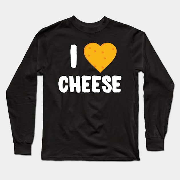 I Love Cheese Long Sleeve T-Shirt by Flippin' Sweet Gear